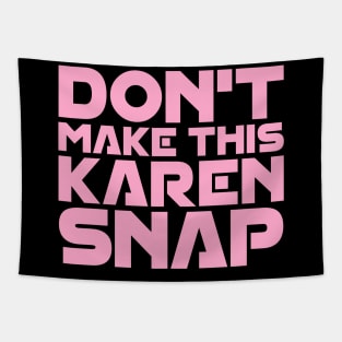 Don't Make This Karen Snap Tapestry