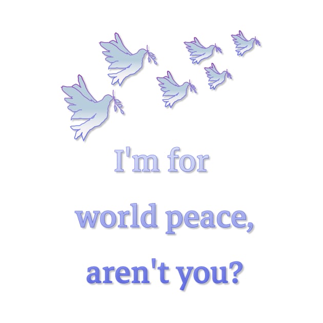 Peace in the world! This is the main thing!!!! by IFED