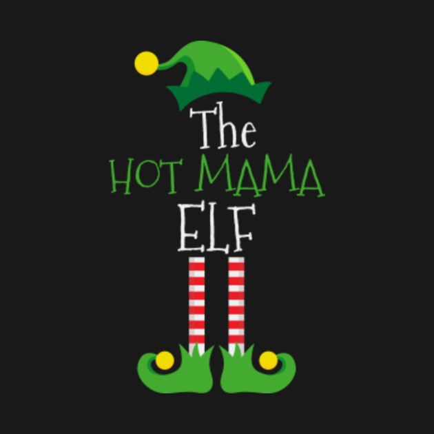 Disover The Hot Mama ELF Matching Family Group Christmas Party Pajama - Christmas Elf - T-Shirt