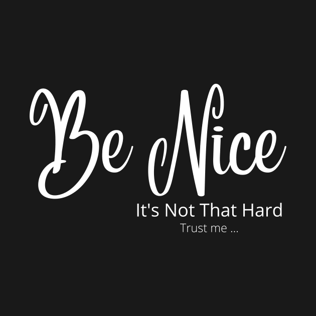 Be Nice its not that hard by JrxFoundation