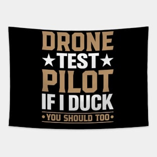 Drone Test Pilot - If I Duck You Should Too Tapestry