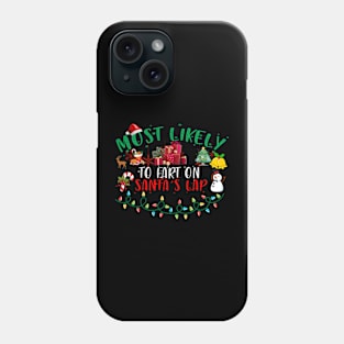 Most Likely To Fart On Santa's Lap Funny Christmas Phone Case