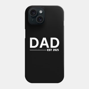 Dad Est. 2025 Expect Baby 2025, Father 2024 New Dad 2025 Phone Case