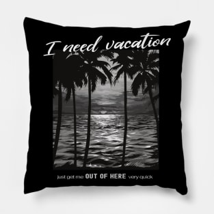 I need Vacation Pillow