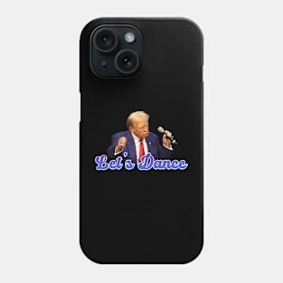 Lets Dance - Donald Trump Phone Case