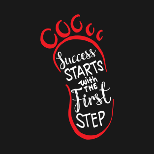 Success starts with the first step lettering T-Shirt