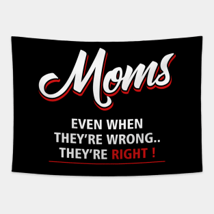 moms even they are wrong they are right Tapestry