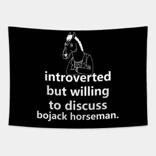 introverted but willing to discuss bojack Tapestry