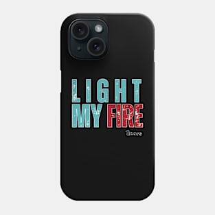 Light my fire Phone Case