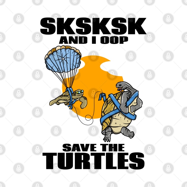 SKSKSK SAVE THE TURTLES by mailboxdisco