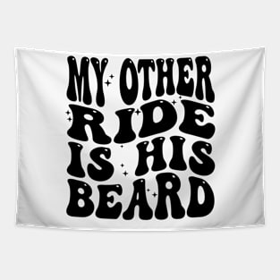 My Other Ride Is His Beard Tapestry