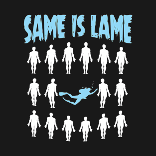 Diver T shirt - Same Is Lame T shirt - Motivational Tee T-Shirt