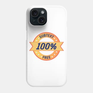 Subtext Free I mean what I say Phone Case