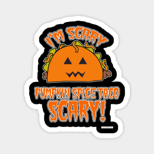 Pumpkin Spice Taco Scary Halloween Vibes Magnet