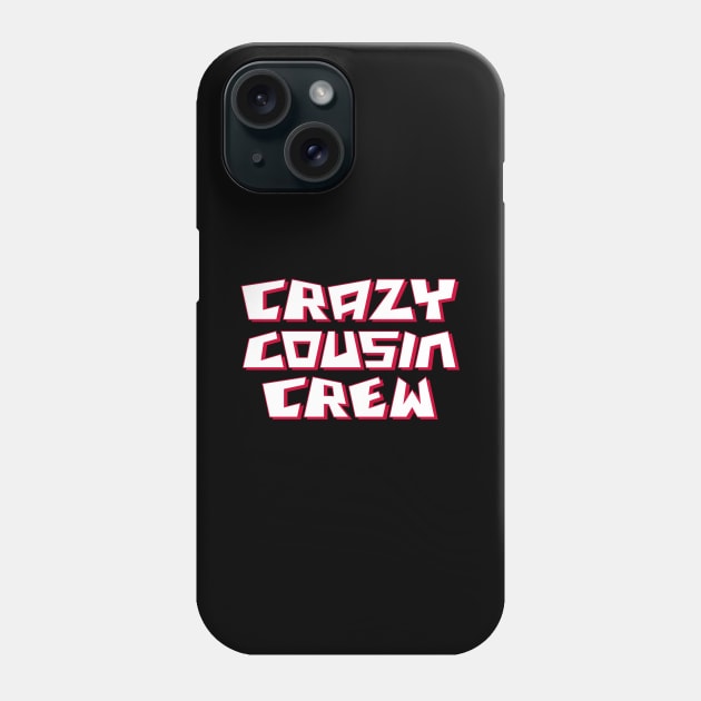 crazy cousin crew Phone Case by Amrshop87