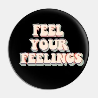 Feel Your Feelings Groovy Pin