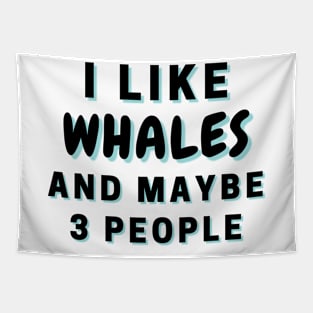 I Like Whales And Maybe 3 People Tapestry