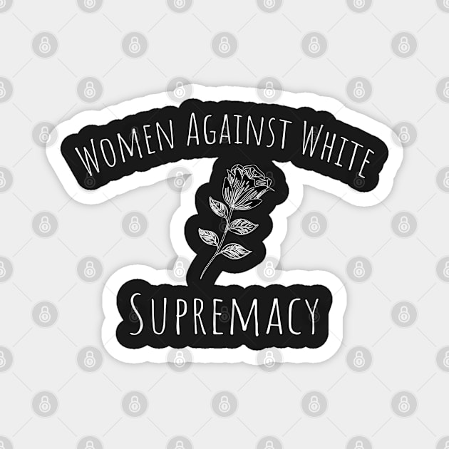 Women Against White Supremacy Gift For Her / Democrat Activist Protest Gift Idea Magnet by WassilArt