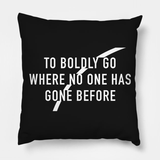 To Boldly Go Pillow by pinemach