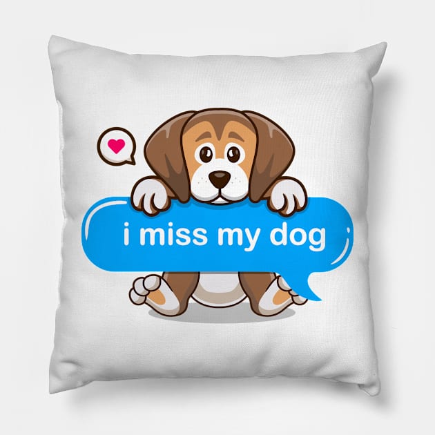 life without dogs i dont think so, i miss my dog in text imessage style Pillow by Qprinty