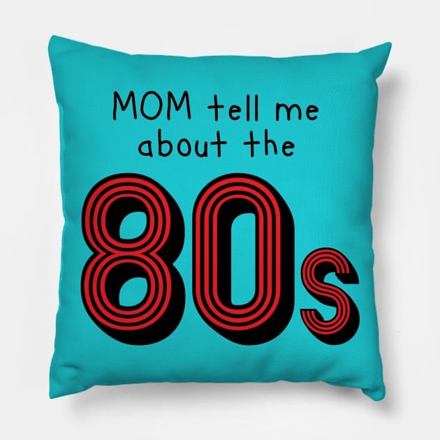 Mom tell me about 80s retro style Pillow by atomguy