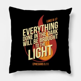 Christian Bible Verses Everything done in the dark Pillow