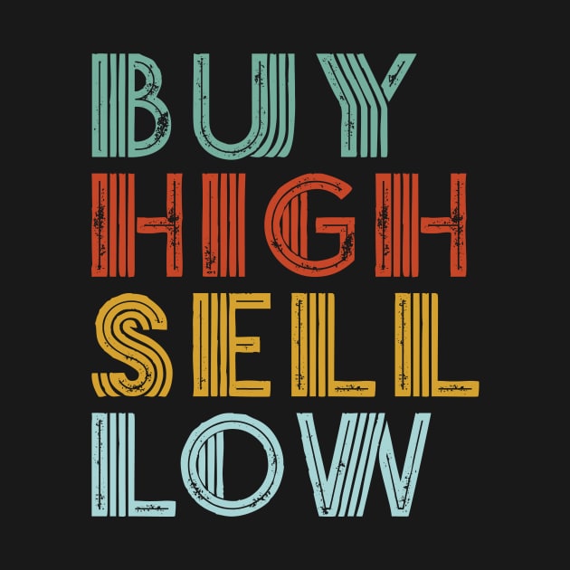 Buy High Sell Low Gift for Day Trader Stockbroker Investor by Slow Creative