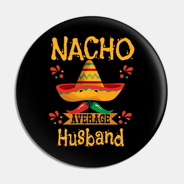 Husband - Nacho Average Husband Pin by Kudostees