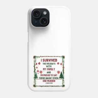 I Survived the Holidays with my Family Humor Phone Case