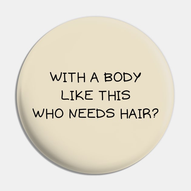 With a body like this who needs hair Pin by IOANNISSKEVAS