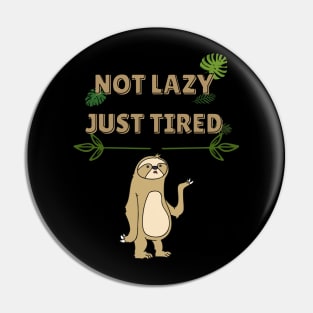 NOT LAZY JUST TIRED Pin