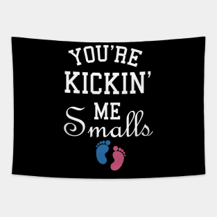 You're kicking me smalls pregnancy Tapestry