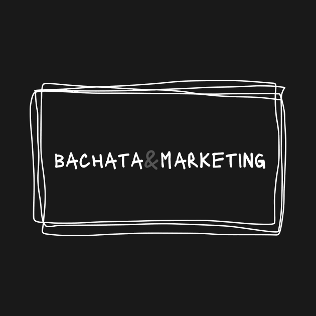 Bachata And Marketing by Dance Art Creations