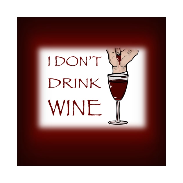 I Don’t Drink Wine (Dracula) by Catrina1903