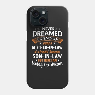 I never dreamed I'd end up being a mother in law Phone Case
