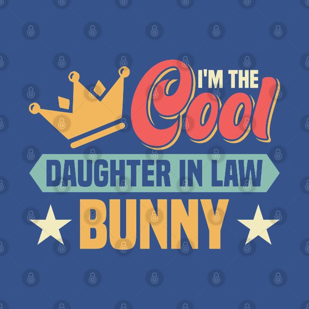 I'm The Cool Daughter In Law Bunny Daughter by Toeffishirts