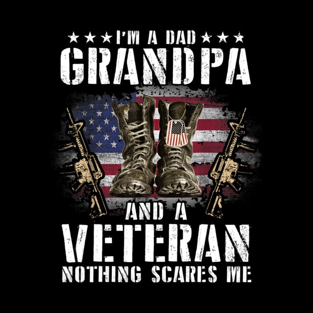 I'm A Dad Grandpa And A Veteran Nothing Scares Me Shirt by Kelley Clothing