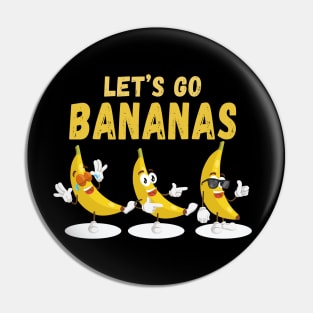 Let's Go Bananas Funny Dancing Banana Illustration Pin