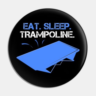 Eat Sleep Trampoline Quote Pin