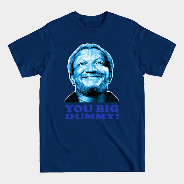 Disover You Big Dummy! - Sanford And Son - T-Shirt