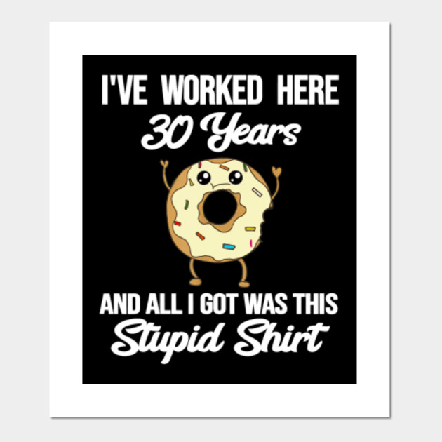 Funny 30th Work Anniversary 30 Year Appreciation Gift Idea 30th Work Anniversary Posters And Art Prints Teepublic
