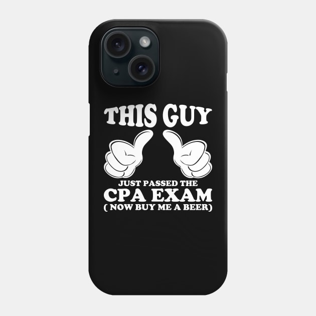 This Guy Just Passed The CPA Exam Phone Case by DragonTees