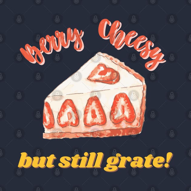 Berry Cheesy But Still Grate Funny Cheese Pun by mschubbybunny