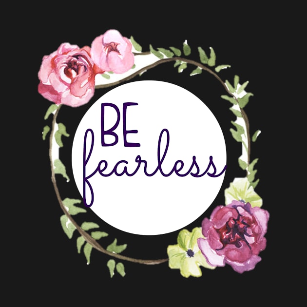 Be Fearless Floral Wreath by annmariestowe