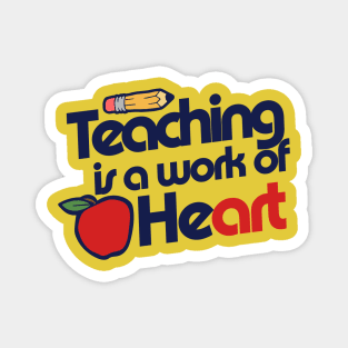 Teaching is a work of heart Magnet