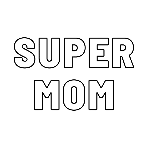 Super Mom Hollow Typography by DailyQuote