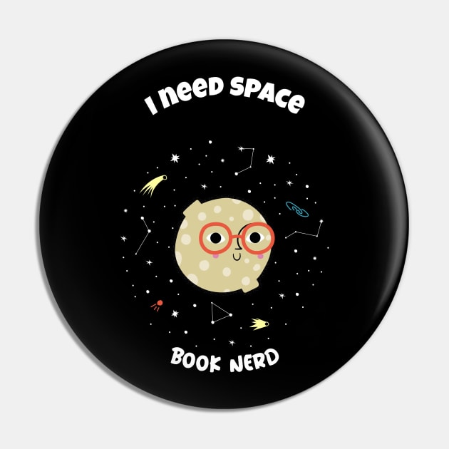 I need space - book nerd Pin by All About Nerds