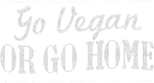 Go Vegan Or Go Home - Veganism Slogan Design Magnet