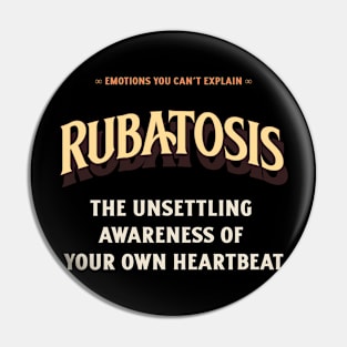 Emotions You Can't Explain Rubatosis Pin