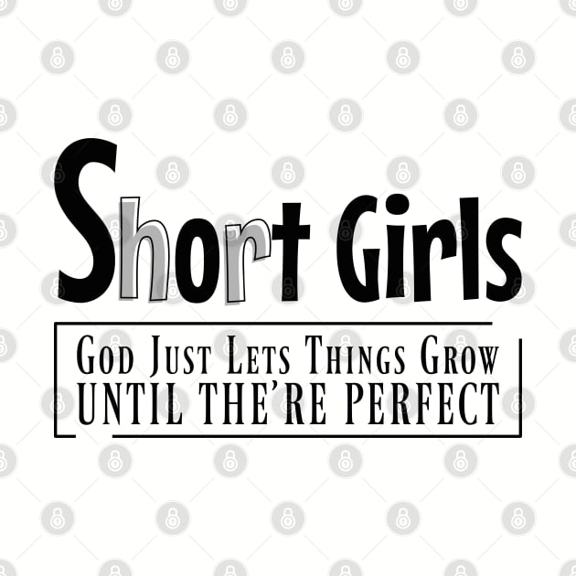 Short girls, god just lets things grow until the;re perfect by Nana On Here